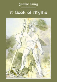 Title: A Book of Myths (Illustrated), Author: Jeanie Lang