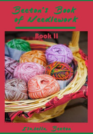 Title: Beeton's Book of Needlework : Book II (Illustrated), Author: Isabella Beeton