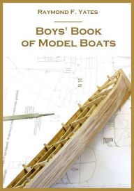 Title: Boys' Book of Model Boats (Illustrated), Author: Raymond F. Yates