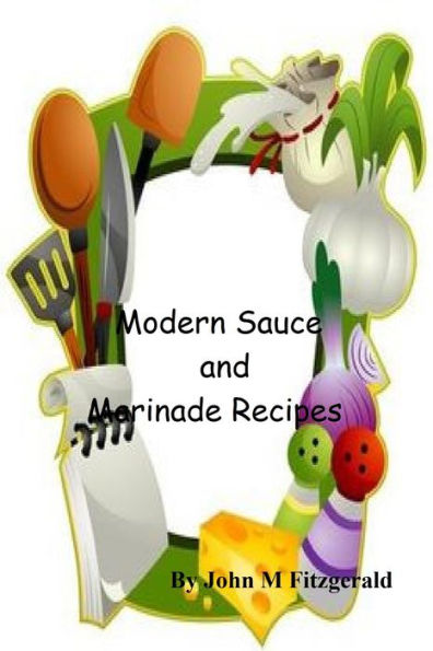 Modern Sauce and Marinade Recipes