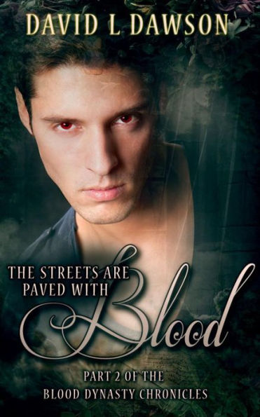 The Streets Are Paved With Blood (The Blood Dynasty Chronicles, #2)