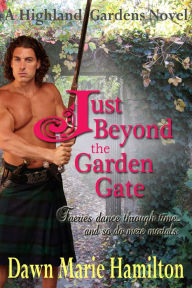 Title: Just Beyond the Garden Gate, Author: Dawn Marie Hamilton