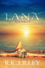 Title: Lana, Author: R.K. Lilley