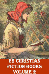 Title: 25 CHRISTIAN FICTION BOOKS, Volume 2, Author: Various