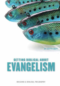 Title: Getting Biblical About Evangelism, Author: Keith Davy