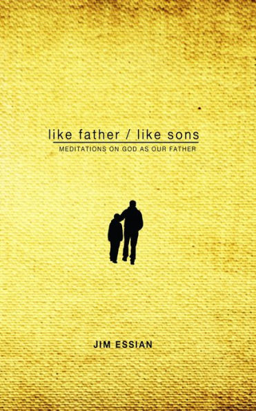 Like Father, Like Sons: Meditations on God as our Father