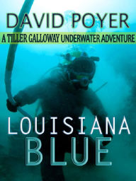 Title: Louisiana Blue (Tiller Galloway Series #3), Author: David Poyer