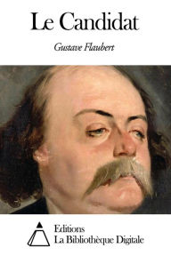 Title: Le Candidat, Author: Gustave Flaubert