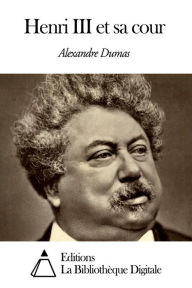 Title: Henri III et sa cour, Author: Alexandre Dumas