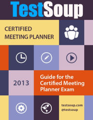 Title: TestSoup's Guide for the Certified Meeting Planner (CMP) Exam, Author: Brittany Walters-Bearden