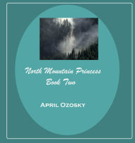 Title: The Tyrone Trilogy Book Two North Mountain Princess, Author: April Ozosky