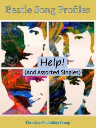 Title: Beatle Song Profiles: Help! (and assorted singles), Author: Joel Benjamin