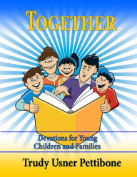 Title: Together: Devotions for Young Children and Families (Kid's Devotional), Author: Trudy Pettibone