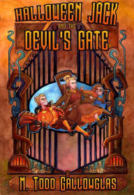 Title: Halloween Jack and the Devil's Gate, Author: M Todd Gallowglas