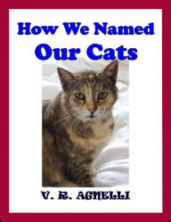 Title: How We Named Our Cats, Author: V. R. Agnelli