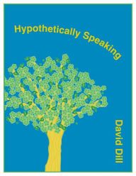 Title: Hypothetically Speaking, Author: David Dill