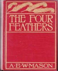 Title: The Four Feathers...Complete Version, Author: A.E.W. Mason