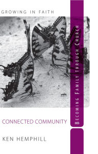 Title: Connected Community / Becoming Family through Church, Author: Ken Hemphill