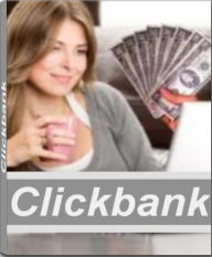 Title: Clickbank: Work Less, Live More with an Internet Business You Love by Learning Wealth Secrets about Clickbank Affiliate, Clickbank Products, Clickbank Money, Clickbank Review and More, Author: Jose Rowlands