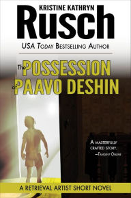 Title: The Possession of Paavo Deshin: A Retrieval Artist Short Novel, Author: Kristine Kathryn Rusch