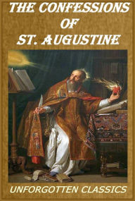 Title: THE CONFESSIONS by ST. AUGUSTINE, Author: Saint Augustine