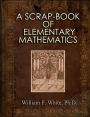 A Scrap-Book of Elementary Mathematics - A Classic Read!
