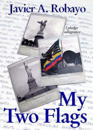 Title: My Two Flags, Author: Javier Robayo