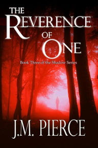 Title: The Reverence of One: Book Three of the Shadow Series, Author: J.M. Pierce