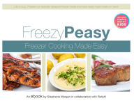 Title: Freezy Peasy: Freezer Cooking Made Easy, Author: Stephanie Morgan