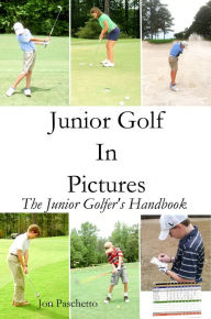 Title: Junior Golf In Pictures, Author: Jon Paschetto