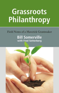 Title: Grassroots Philanthropy, Author: Bill Somerville