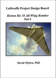 Title: Horten Ho 18 All-Wing Bomber-Part 2, Author: David Myhra PhD