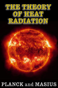Title: The Theory of Heat Radiation (Illustrated - Full Scientific Notation), Author: Max Planck