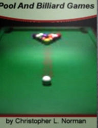 Title: Pool And Billiards Games: Secrets Of Cue Stick Care, Using A Mechanical Bridge, The Difference Between Pool And Billiards, How To Use Backspin, How To Rack For 8 And 9 Ball and Pool Table Maintenance, Author: Christopher L. Norman