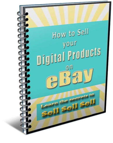 How To Sell Your Digital Products On eBay - Learn The Secrets To Sell Sell Sell!
