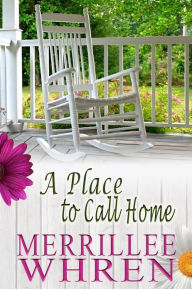 Title: A Place to Call Home, Author: Merrillee Whren