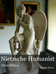 Title: Nietzsche Humanist, Author: Claude Pavur