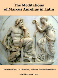 Title: The Meditations of Marcus Aurelius in Latin, Author: Claude Pavur