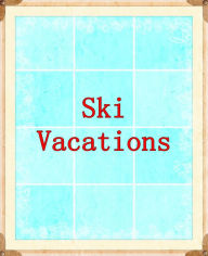 Title: Ski Vacations, Author: Alan Smith