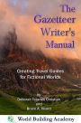 The Gazetteer Writer's Manual: Creating Travel Guides to Fictional Worlds