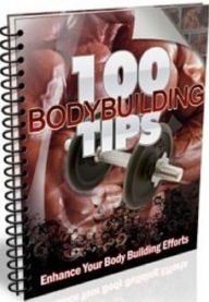 Title: eBook about 100 Body Building Tips EVERY Fitness Enthusiast Should Know - Easy Steps To Enhance Your Body Building..., Author: Healthy Tips