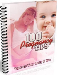 Title: eBook about 100 Pregnancy Tips - Increase your chances for getting pregnant..., Author: Healthy Tips