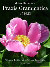 Title: John Harmar's Praxis Grammatica of 1623, Author: Claude Pavur