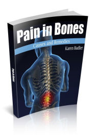 Title: Pain in Bones: Causes and Remedies, Author: Karen Badler