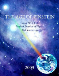 Title: The Age of Einstein, Author: Frank W. K. Firk