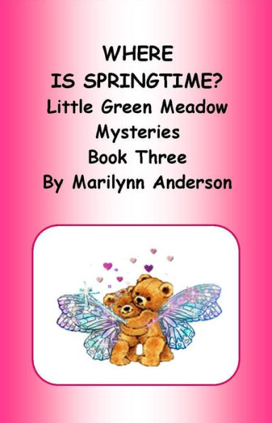 WHERE IS SPRINGTIME? ~~ Little Green Meadow Mysteries ~~ Chapter Books for Beginning Readers ~~ Book Three