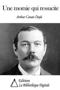 Title: Une momie qui ressuscite, Author: Arthur Conan Doyle