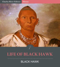 Title: Life of Black Hawk, Author: Black Hawk