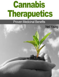 Title: Cannabis Therapeutics: Proven Medicinal Benefits, Author: Neil Young