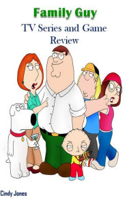 Title: Family Guy: TV Series and Game Review, Author: Cindy Jones